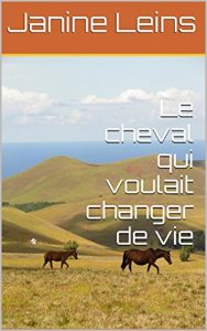 Baixar Le cheval qui voulait changer de vie (French Edition) pdf, epub, eBook