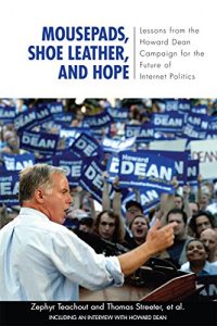 Baixar Mousepads, Shoe Leather, and Hope: Lessons from the Howard Dean Campaign for the Future of Internet Politics (Media and Power) pdf, epub, eBook