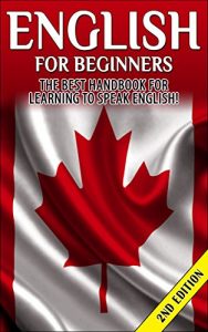 Baixar English for Beginners 2nd Edition: The Best Handbook for Learning to Speak English! (English, Canada, England, English Speaking, Learning English, English … English, Learn English) (English Edition) pdf, epub, eBook