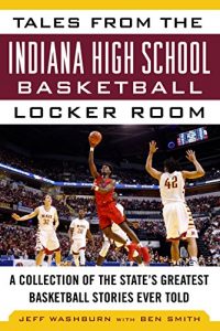 Baixar Tales from the Indiana High School Basketball Locker Room: A Collection of the State’s Greatest Basketball Stories Ever Told (Tales from the Team) pdf, epub, eBook