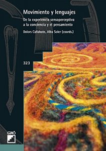 Baixar Movimiento y lenguajes. De la experiencia sensoperceptiva a la conciencia y el pensamiento (GRAO – CASTELLANO) pdf, epub, eBook