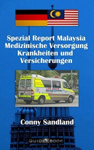 Baixar Spezial Report Malaysia – Medizinische Versorgung, Krankheiten und Versicherungen (Spezial Reporte Malaysia 4) (German Edition) pdf, epub, eBook