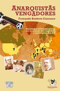 Baixar Anarquistas Vengadores: Atentados reivindicativos en el mundo del siglo XIX y principios del XX (Spanish Edition) pdf, epub, eBook