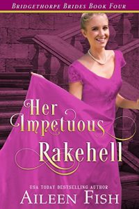 Baixar Her Impetuous Rakehell (The Bridgethorpe Brides Book 4) (English Edition) pdf, epub, eBook