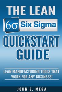 Baixar Lean Six Sigma Quickstart Guide: Lean Manufacturing Tools That Work for Any Business! (English Edition) pdf, epub, eBook