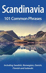 Baixar Scandinavia: 101 Common Phrases: Including Swedish, Norwegian, Danish, Finnish and Icelandic. (English Edition) pdf, epub, eBook
