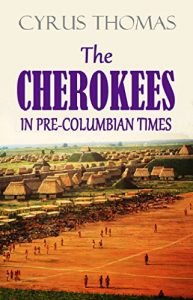 Baixar The Cherokees in Pre-Columbian Times (1890) (Active Table of Contents) (English Edition) pdf, epub, eBook
