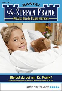Baixar Dr. Stefan Frank – Folge 2367: Bleibst du bei mir, Dr. Frank? (German Edition) pdf, epub, eBook