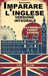Baixar Imparare l’inglese: versione integrale – Extremely Funny Stories +Audiolibro (Italian Edition) pdf, epub, eBook