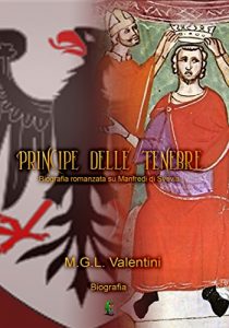 Baixar Principe delle tenebre: Biografia romanzata su Manfredi di Svevia (Italian Edition) pdf, epub, eBook