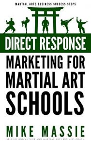 Baixar Direct Response Marketing For Martial Art School Owners: Martial Arts Marketing For The New Millennium (Martial Arts Business Success Steps Book 10) (English Edition) pdf, epub, eBook