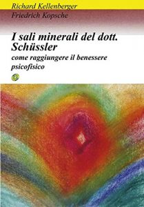 Baixar I sali minerali del dottor schussler: come raggiungere il benessere psicofisico: 9 (Clinica Homoeopathica) pdf, epub, eBook