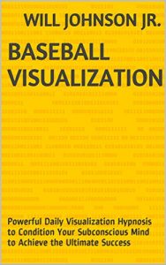Baixar Baseball Visualization: Powerful Daily Visualization Hypnosis to Condition Your Subconscious Mind to Achieve the Ultimate Success (English Edition) pdf, epub, eBook