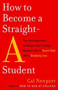 Baixar How to Become a Straight-A Student: The Unconventional Strategies Real College Students Use to Score High While Studying Less pdf, epub, eBook