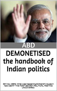Baixar DEMONETISED the handbook of Indian politics: 8th Nov, 2016. What was happening @ Ghandhi House in New Delhi? THE MOST SECRET POLITICAL MEETING UNCOVERED. (English Edition) pdf, epub, eBook