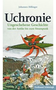Baixar Uchronie: Ungeschehene Geschichte von der Antike bis zum Steampunk (German Edition) pdf, epub, eBook