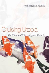 Baixar Cruising Utopia: The Then and There of Queer Futurity (Sexual Cultures) pdf, epub, eBook