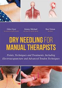 Baixar Dry Needling for Manual Therapists: Points, Techniques and Treatments, Including Electroacupuncture and Advanced Tendon Techniques pdf, epub, eBook