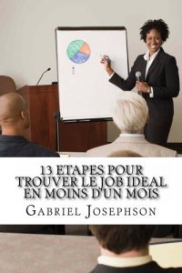 Baixar 13 etapes pour trouver le job ideal en moins d’un mois (French Edition) pdf, epub, eBook