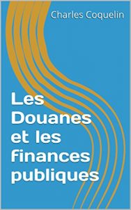 Baixar Les Douanes et les finances publiques (French Edition) pdf, epub, eBook