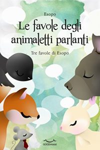 Baixar Le favole degli animaletti parlanti: Tre favole di Esopo (Italian Edition) pdf, epub, eBook