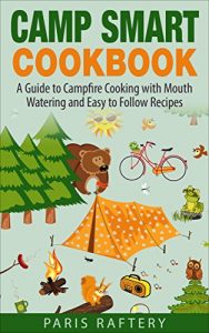 Baixar Camp Smart Cookbook: A Guide to Campfire Cooking with Mouth Watering and Easy to Follow Recipes (Outdoor Cooking Book 1) (English Edition) pdf, epub, eBook