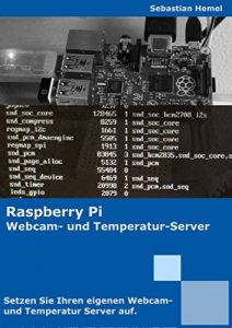 Baixar Raspberry Pi – Setze deinen eigenen Webcam- und Temperatur-Server auf (German Edition) pdf, epub, eBook