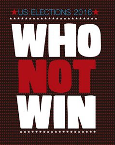 Baixar WHO NOT WIN: US ELECTIONS 2016 (English Edition) pdf, epub, eBook