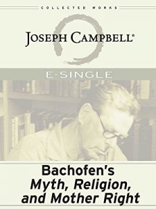 Baixar Bachofen’s Myth, Religion and Mother Right (E-Singles) (English Edition) pdf, epub, eBook