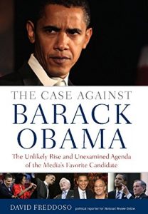 Baixar The Case Against Barack Obama: The Unlikely Rise and Unexamined Agenda of the Media’s Favorite Candidate pdf, epub, eBook