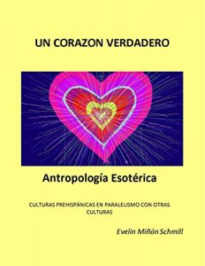 Baixar Un Corazon Verdadero: Antropologia Esoterica (Spanish Edition) pdf, epub, eBook