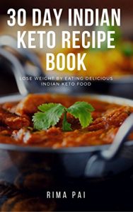 Baixar Keto Diet for Indians: 30 Day Indian Keto Recipe Book: Lose Weight By Eating Delicious Indian Keto Food (English Edition) pdf, epub, eBook
