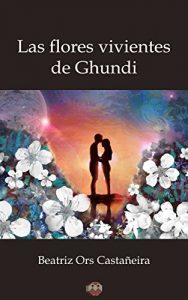 Baixar Las flores vivientes de Ghundi (Spanish Edition) pdf, epub, eBook