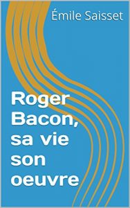 Baixar Roger Bacon, sa vie son oeuvre (French Edition) pdf, epub, eBook