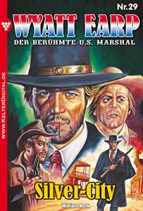 Baixar Wyatt Earp 29 – Western: Silver-City (German Edition) pdf, epub, eBook