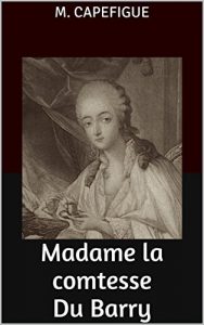 Baixar Madame la comtesse Du Barry (French Edition) pdf, epub, eBook