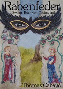 Baixar Rabenfeder: Ein historischer Fantasythriller (Das Buch vom Teufelskind 2) (German Edition) pdf, epub, eBook