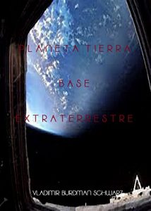 Baixar PLANETA TIERRA BASE EXTRATERRESTRE (Spanish Edition) pdf, epub, eBook