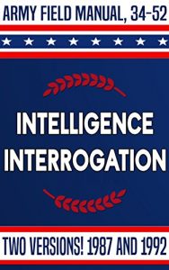 Baixar FM 34-52 Intelligence Interrogation: Army Field Manual for 1987 and 1992 (English Edition) pdf, epub, eBook