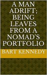 Baixar A man adrift; being leaves from a nomad’s portfolio (English Edition) pdf, epub, eBook