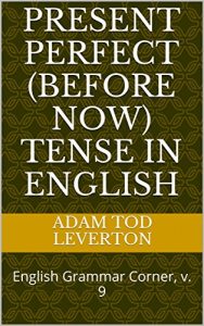 Baixar Present Perfect (Before Now) Tense in English: English Grammar Corner, v. 9 (English Edition) pdf, epub, eBook