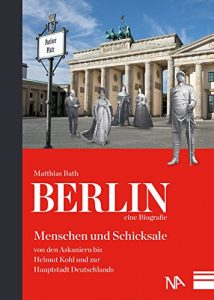 Baixar Berlin – eine Biografie: Menschen und Schicksale von den Askaniern bis Helmut Kohl und zur Hauptstadt Deutschlands (German Edition) pdf, epub, eBook