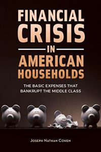 Baixar Financial Crisis in American Households: The Basic Expenses That Bankrupt the Middle Class pdf, epub, eBook