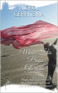 Baixar Make HIS Praise Glorious!: Flags and Banners in Worship and Spiritual Warfare and Intercession (English Edition) pdf, epub, eBook