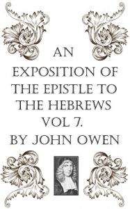Baixar An Exposition of the Epistle to the Hebrews, Vol VII (An Exposition of the Book of Hebrews 7) (English Edition) pdf, epub, eBook