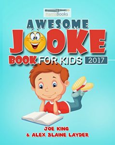Baixar Awesome Joke Book for Kids 2017: 220 Hilarious Clean Jokes for Kids! (Funny Jokes, Knock Knock Jokes, Joke Books) (Kids Jokes) (English Edition) pdf, epub, eBook