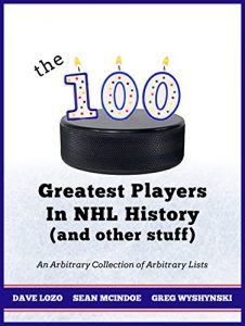 Baixar The 100 Greatest Players In NHL History (And Other Stuff): An Arbitrary Collection of Arbitrary Lists (English Edition) pdf, epub, eBook