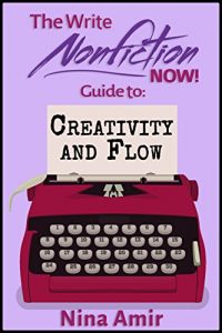 Baixar The Write Nonfiction NOW! Guide to Creativity and Flow (Write Nonfiction NOW! Guides) (English Edition) pdf, epub, eBook