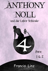Baixar Anthony Noll und das Labor Sobizalis (Anthony Noll und … 4) (German Edition) pdf, epub, eBook