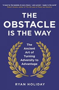Baixar The Obstacle is the Way: The Ancient Art of Turning Adversity to Advantage pdf, epub, eBook